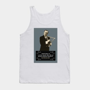 Buster Keaton Quotes: "And If There Is Sweeter Music This Side Of Heaven I Haven't Heard It" Tank Top